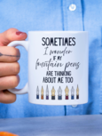 Mug | Sometimes I wonder if my fountain pens are thinking about me too